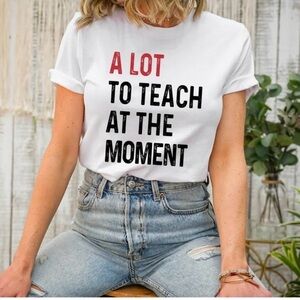 A Lot To Teach At The Moment Taylor Swift Comfort Colors T-Shirt Size Small